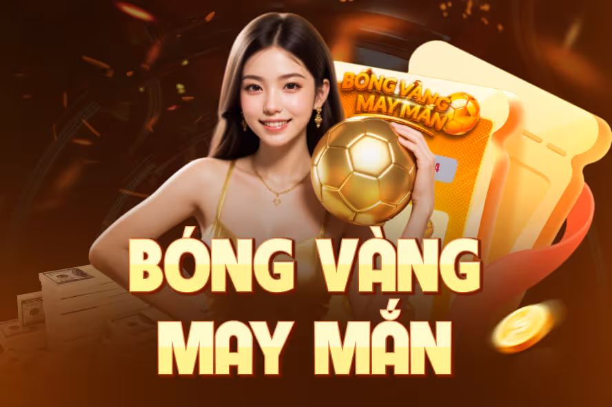 Sự kiện Bóng Vàng May Mắn. Tổng giải thưởng đến đến 88 tỷ đồng!